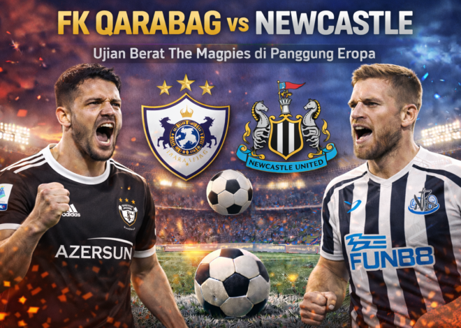 Prediksi Skor Pertandingan FK Qarabag vs Newcastle