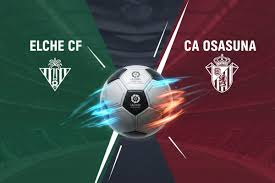 Elche vs Osasuna Jadi Sorotan, Duel Ketat Penentu Momentum La Liga